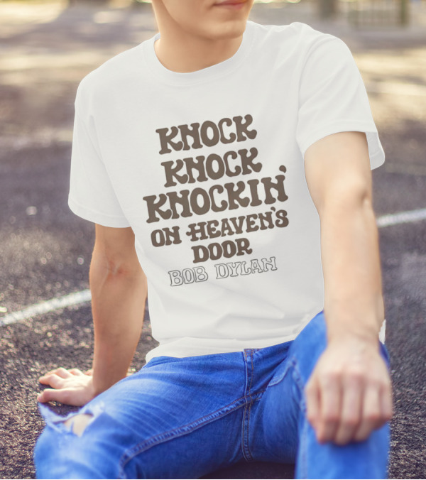 Knock Knock Knockin’ On Heaven’s Door Bob Dylan T-Shirt