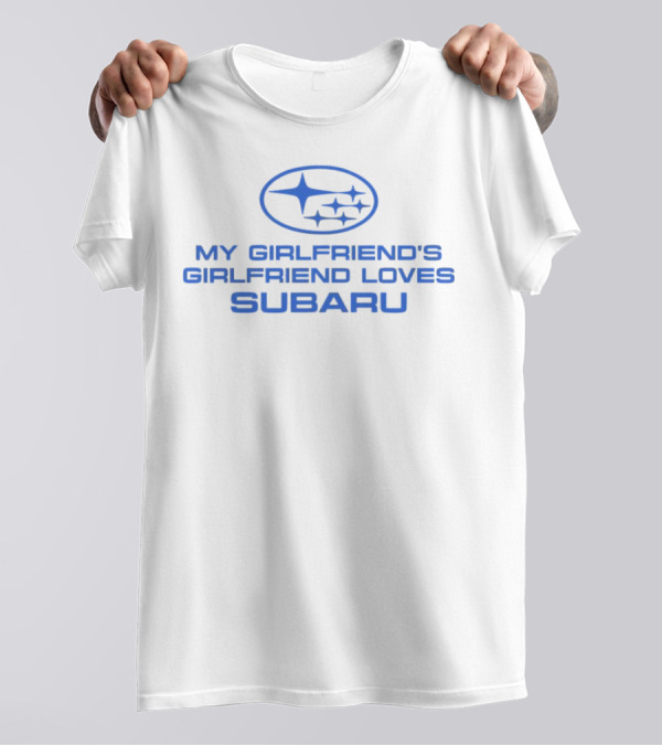 Trevor Wallace My Girlfriend's Girlfriend Loves Subaru T-Shirt