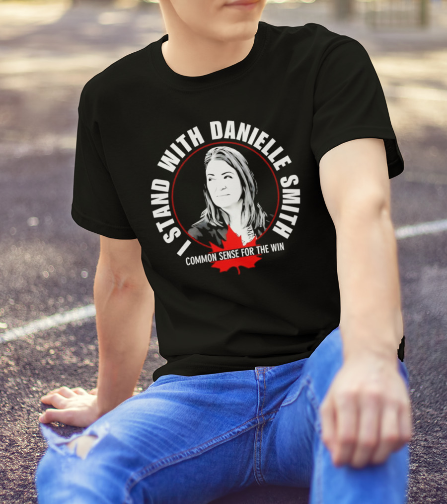 I Stand With Danielle Smith Common Sense For The Win Maple Leaf T-Shirt