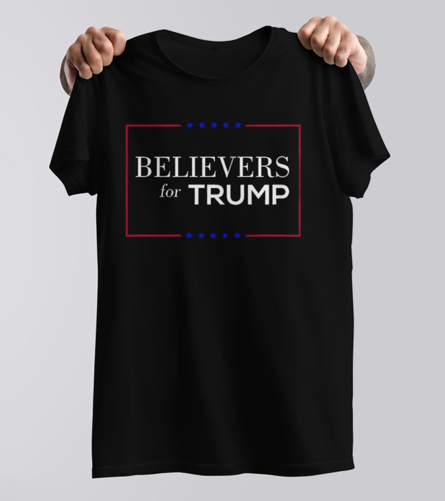 BELIEVERS For TRUMP T-Shirt