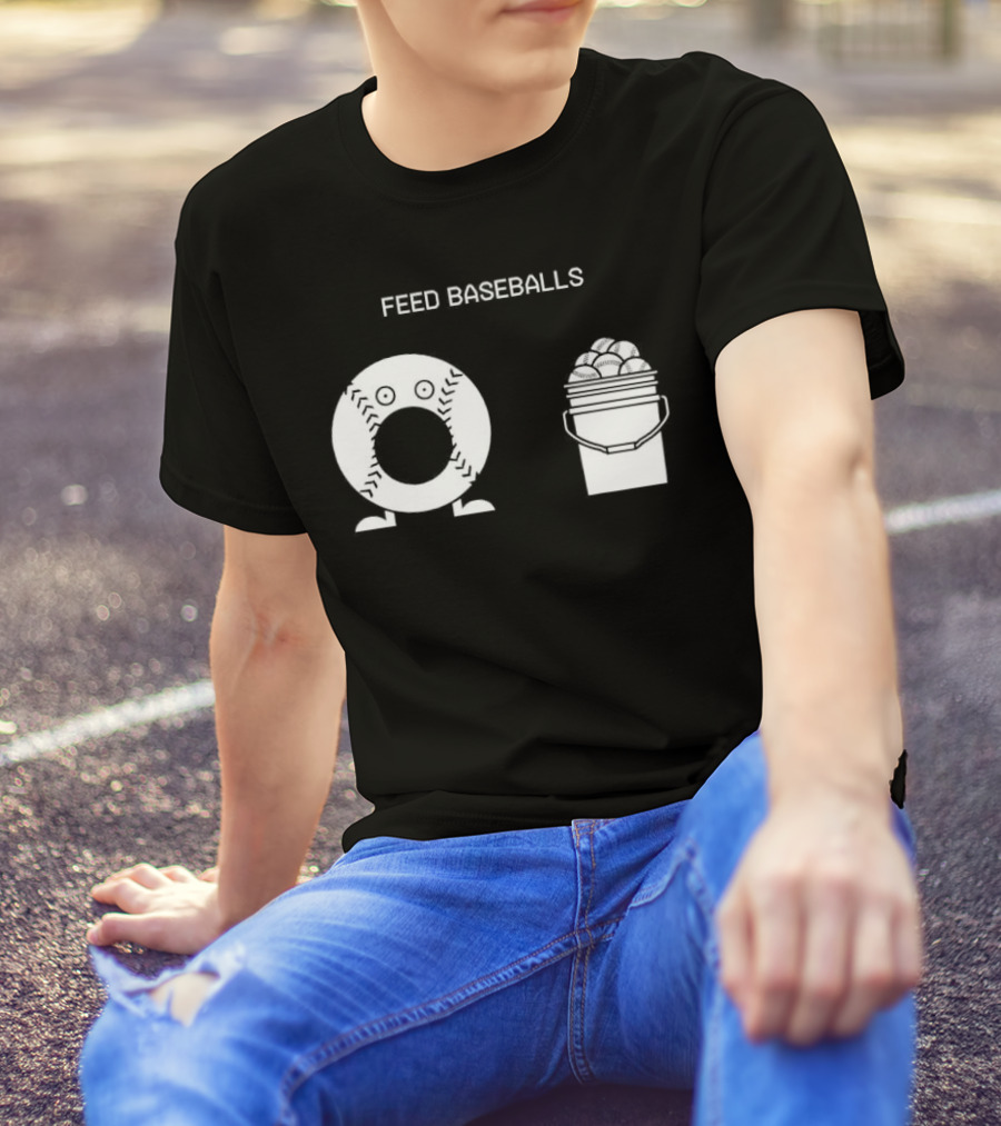 Feed Baseballs Baseball Bucket Display T-Shirt