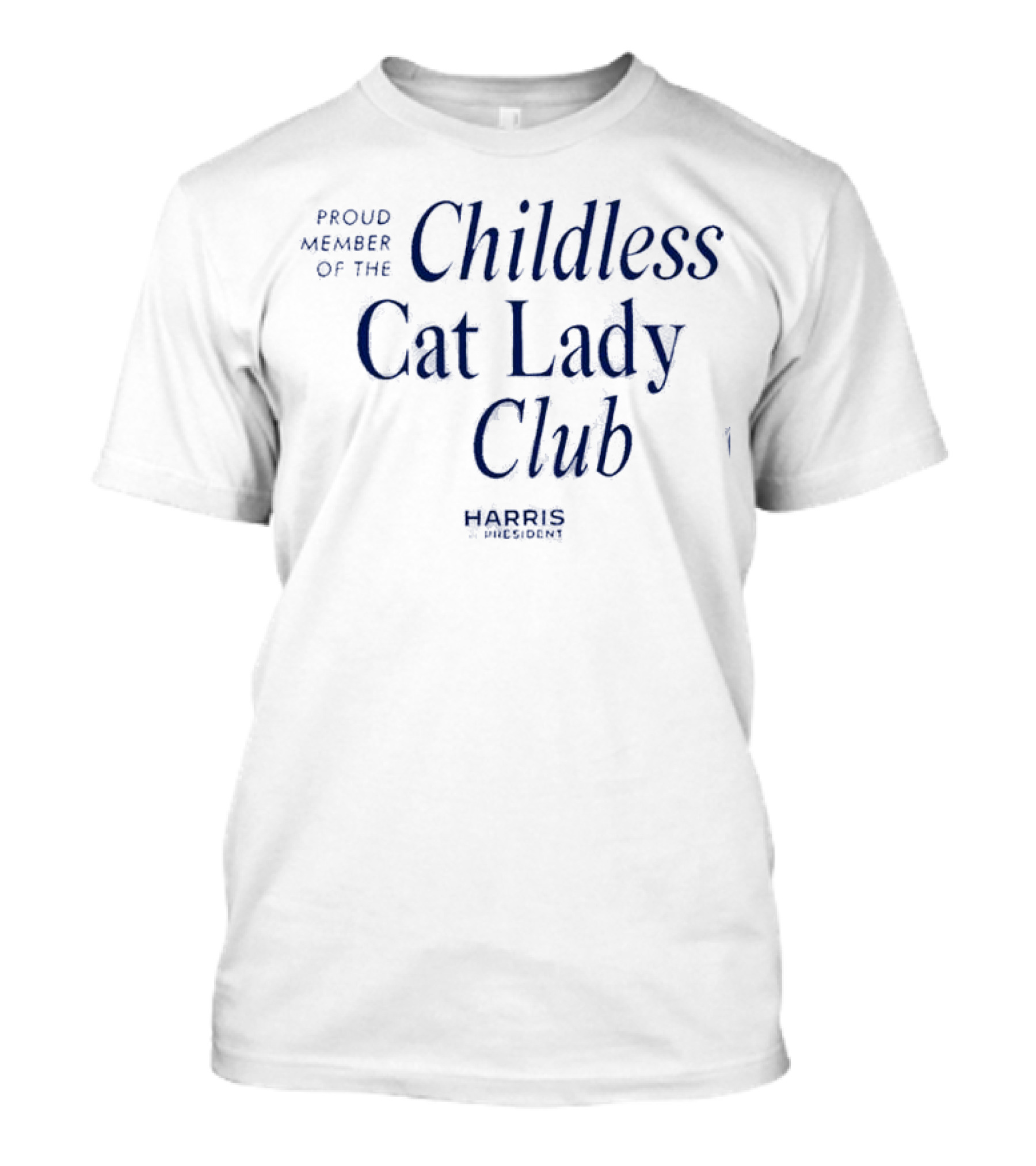Proud Member Of The Childless Cat Lady Club Harris For President T-Shirt