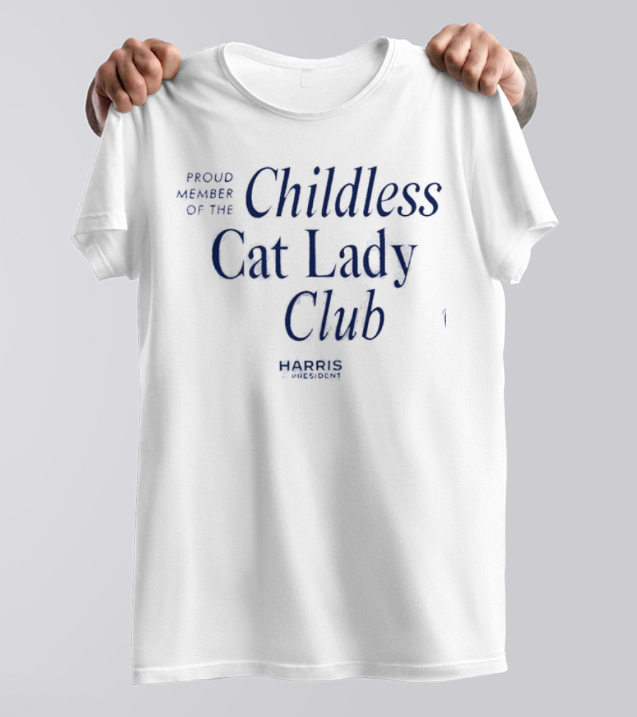 Proud Member Of The Childless Cat Lady Club Harris For President T-Shirt