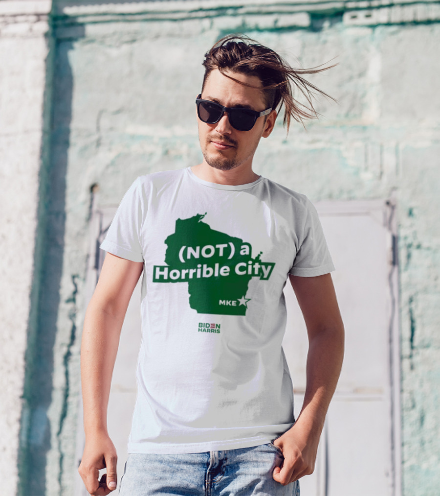 Biden Harris Not A Horrible City MKE T-Shirt