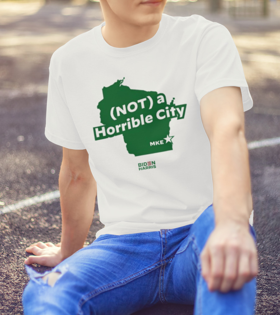 Biden Harris Not A Horrible City MKE T-Shirt