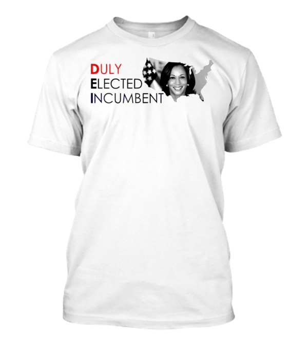Duly Elected Incumbent Kamala Harris American State T-Shirt