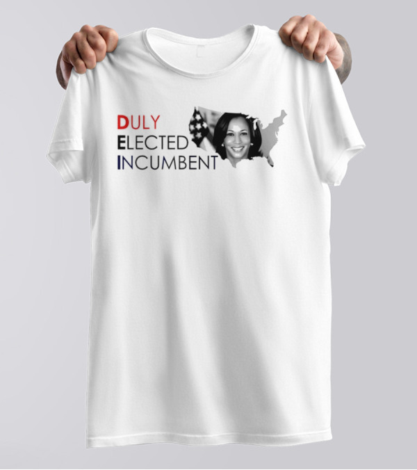 Duly Elected Incumbent Kamala Harris American State T-Shirt