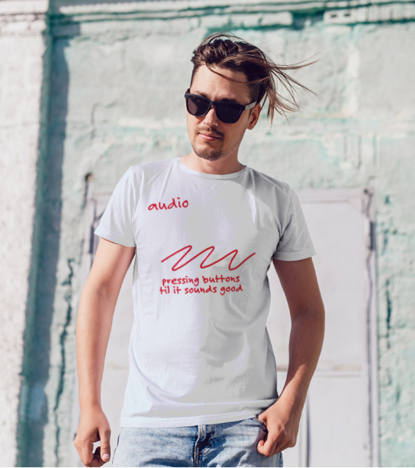 Audio Engineering Noun Pressing Buttons Til It Sounds Good T-Shirt