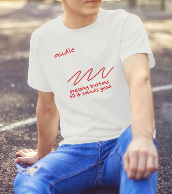 Audio Engineering Noun Pressing Buttons Til It Sounds Good T-Shirt