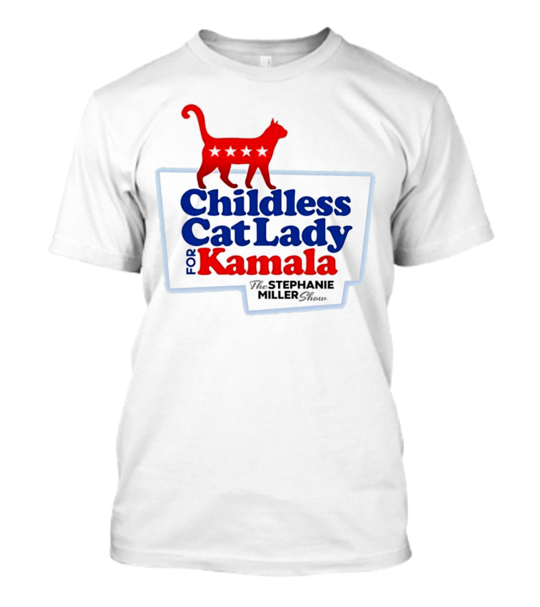 Childless Cat Lady For Kamala The Stephanie Miller Show T-Shirt