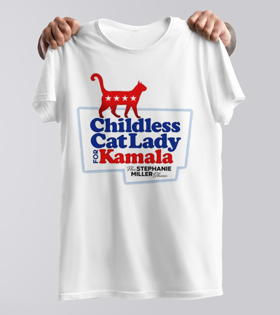 Childless Cat Lady For Kamala The Stephanie Miller Show T-Shirt