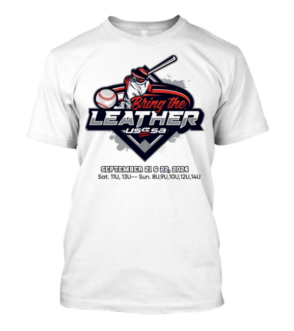 USSSA Bring The Leather September 21-22 2024 Virginia Sat 11U 13U Sun 8U 9U 10U 12U 14U Baseball T-Shirt