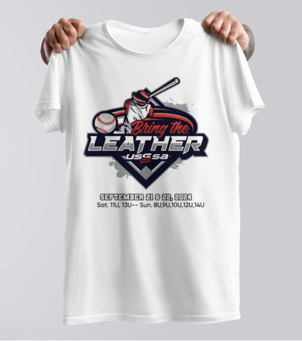 USSSA Bring The Leather September 21-22 2024 Virginia Sat 11U 13U Sun 8U 9U 10U 12U 14U Baseball T-Shirt