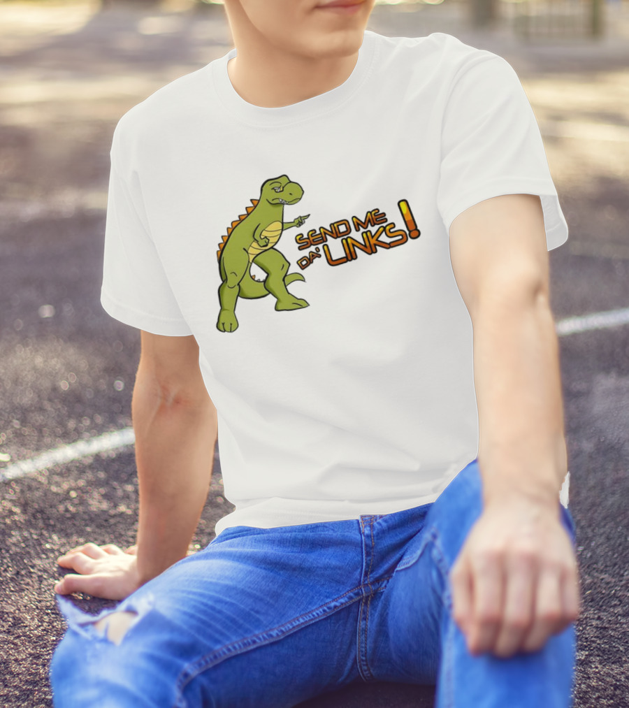 SEND ME DA' LINKS Dinosaur T-Shirt