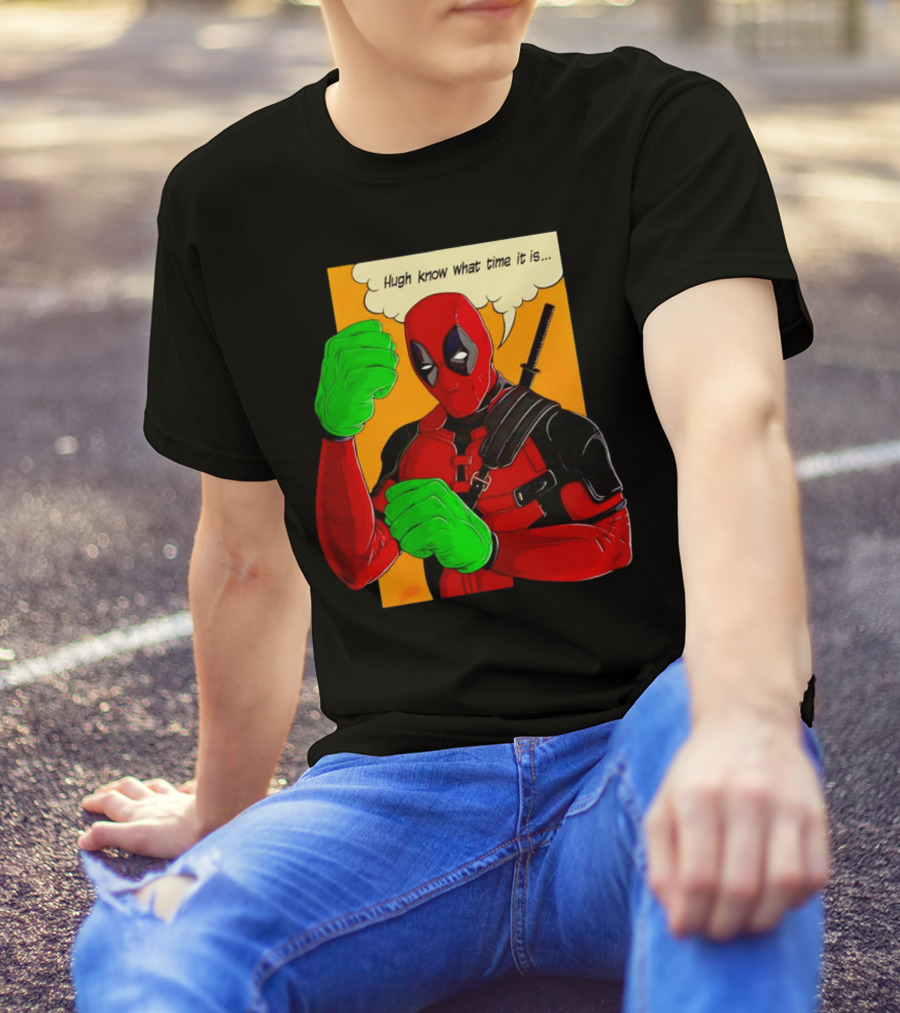 Hugh Know What Time It Is Deadpool Hulk Smash T-Shirt