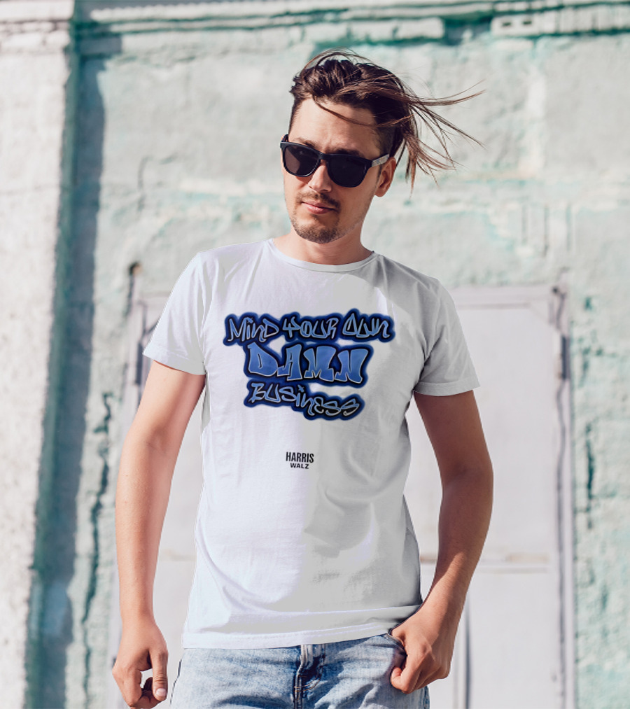 Harris Walz Mind Your Own Damn Business Graffiti T-Shirt