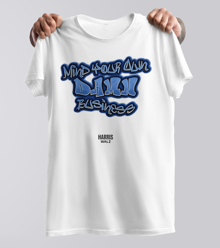 Harris Walz Mind Your Own Damn Business Graffiti T-Shirt