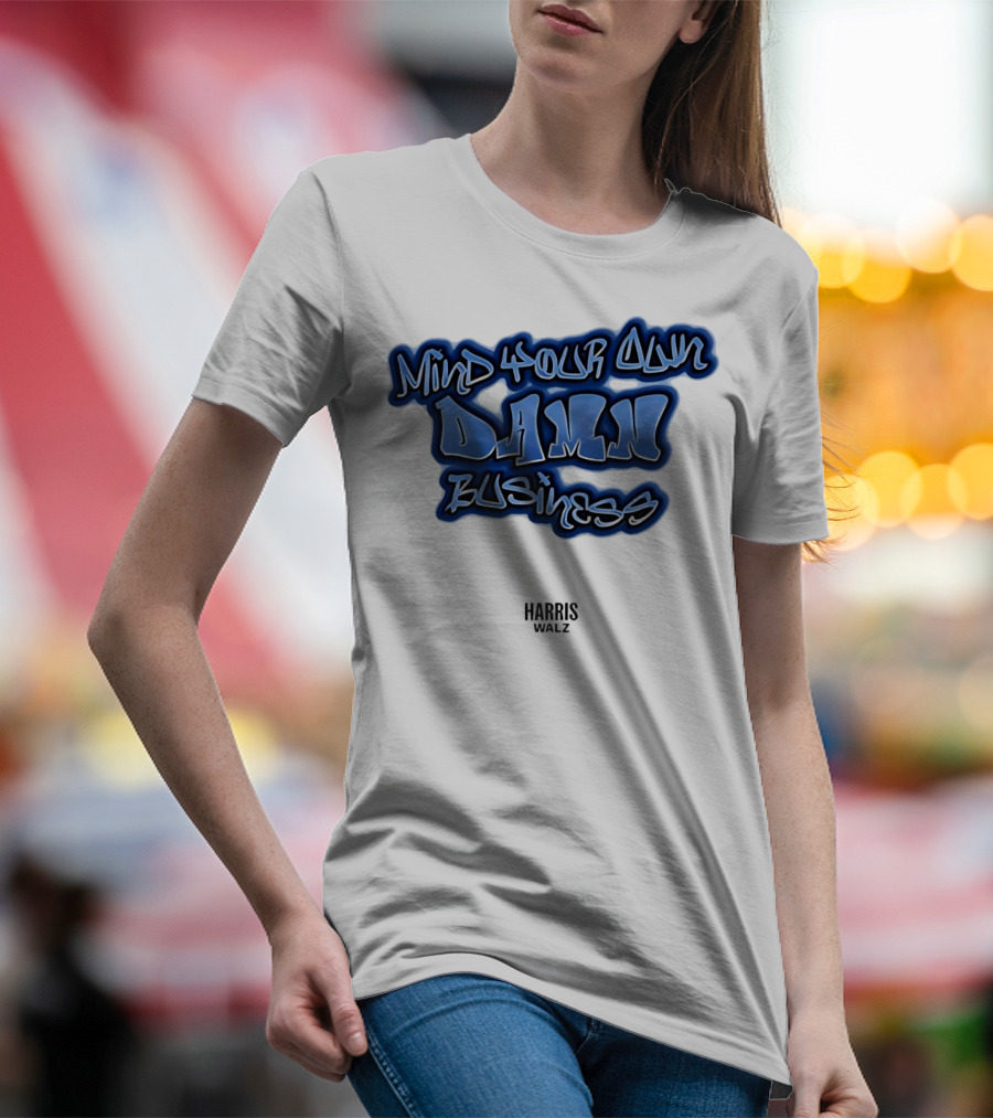 Harris Walz Mind Your Own Damn Business Graffiti T-Shirt