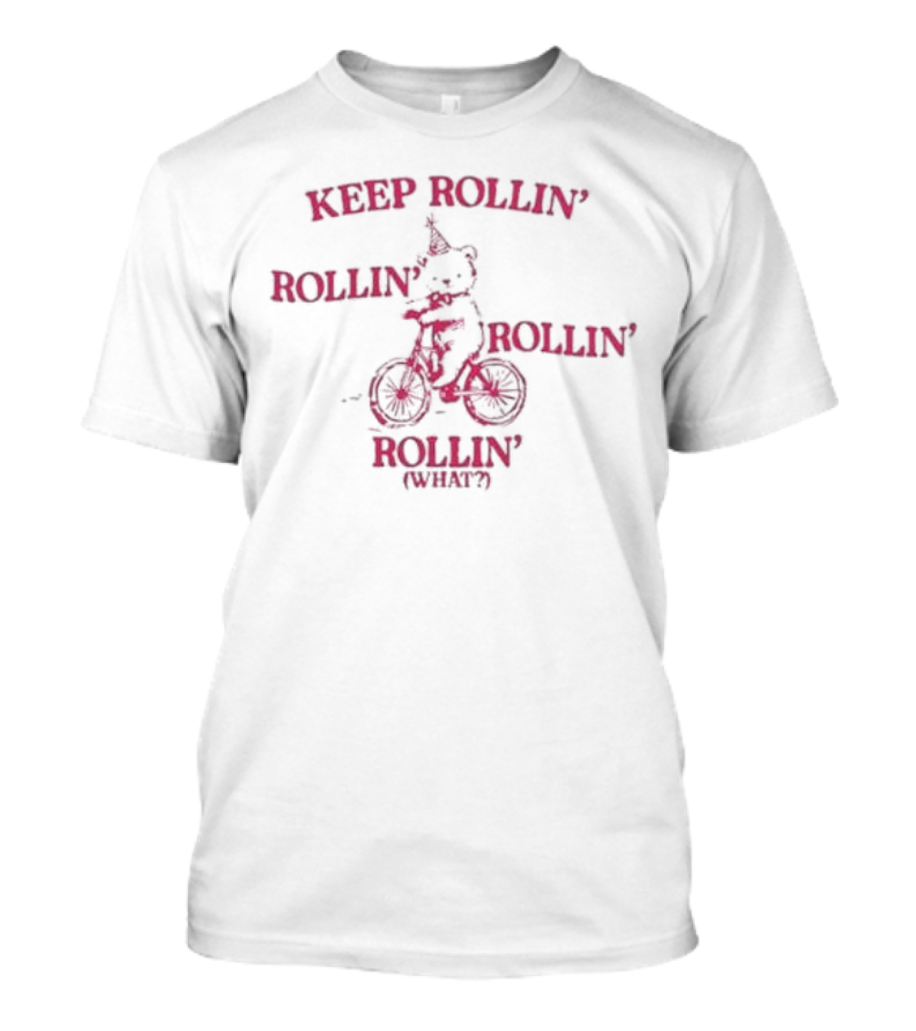 Keep Rollin’ Rollin’ Rollin’ Rollin’ What Bear Bicycle Typography T-Shirt