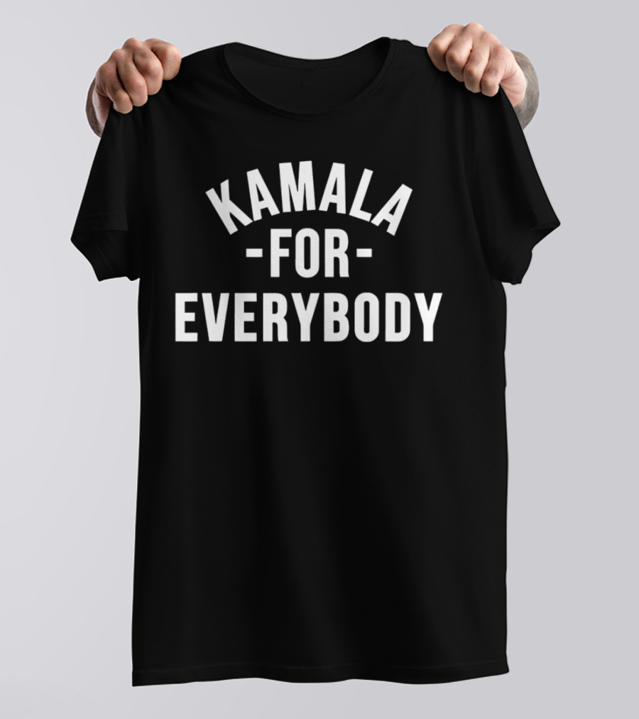 Kamala For Everybody T-Shirt