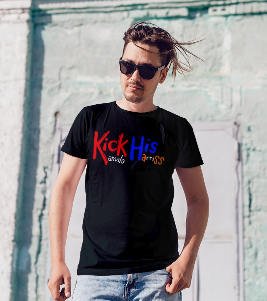 Kick His Kamala Harriss T-Shirt