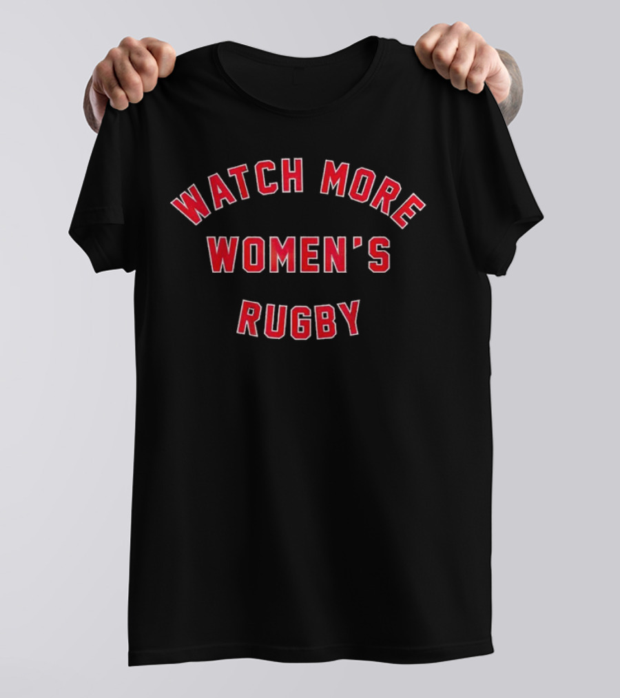 WATCH MORE WOMEN'S RUGBY T-Shirt