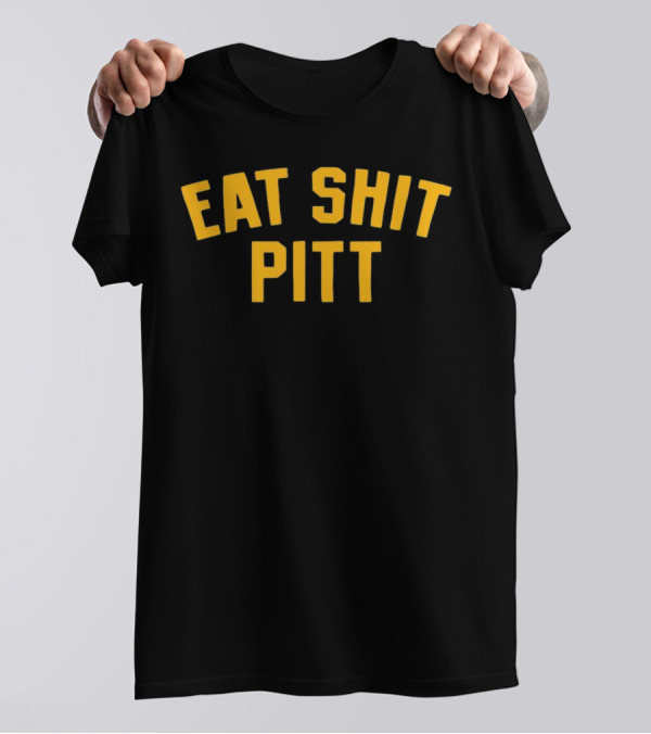 Eat Shit Pitt T-Shirt