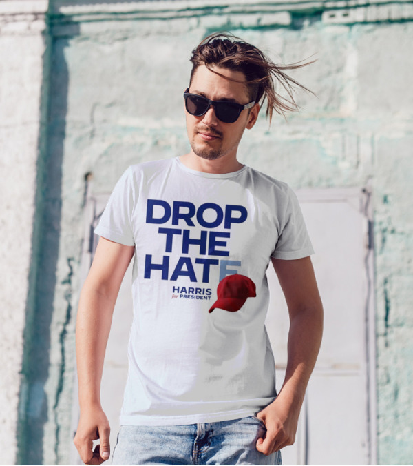 DROP THE HATE Harris For President Hat Red Cap T-Shirt