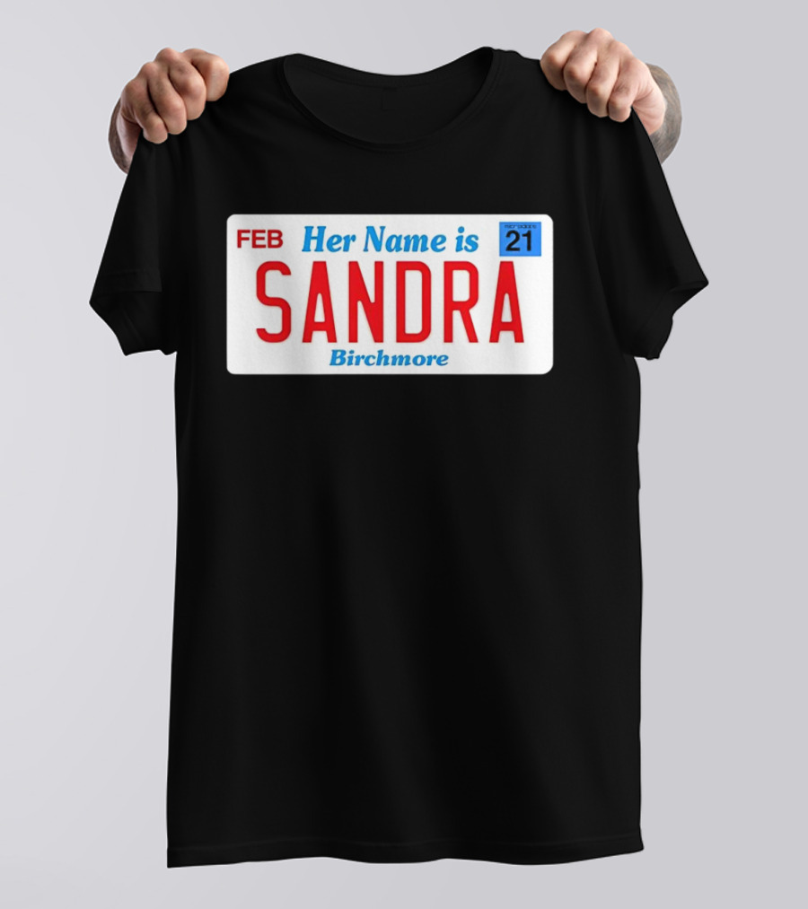 FEB Her Name Is Sandra Birchmore 21 T-Shirt