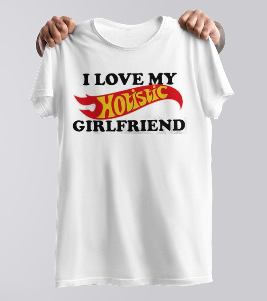 I Love My Hotlistic Girlfriend T-Shirt