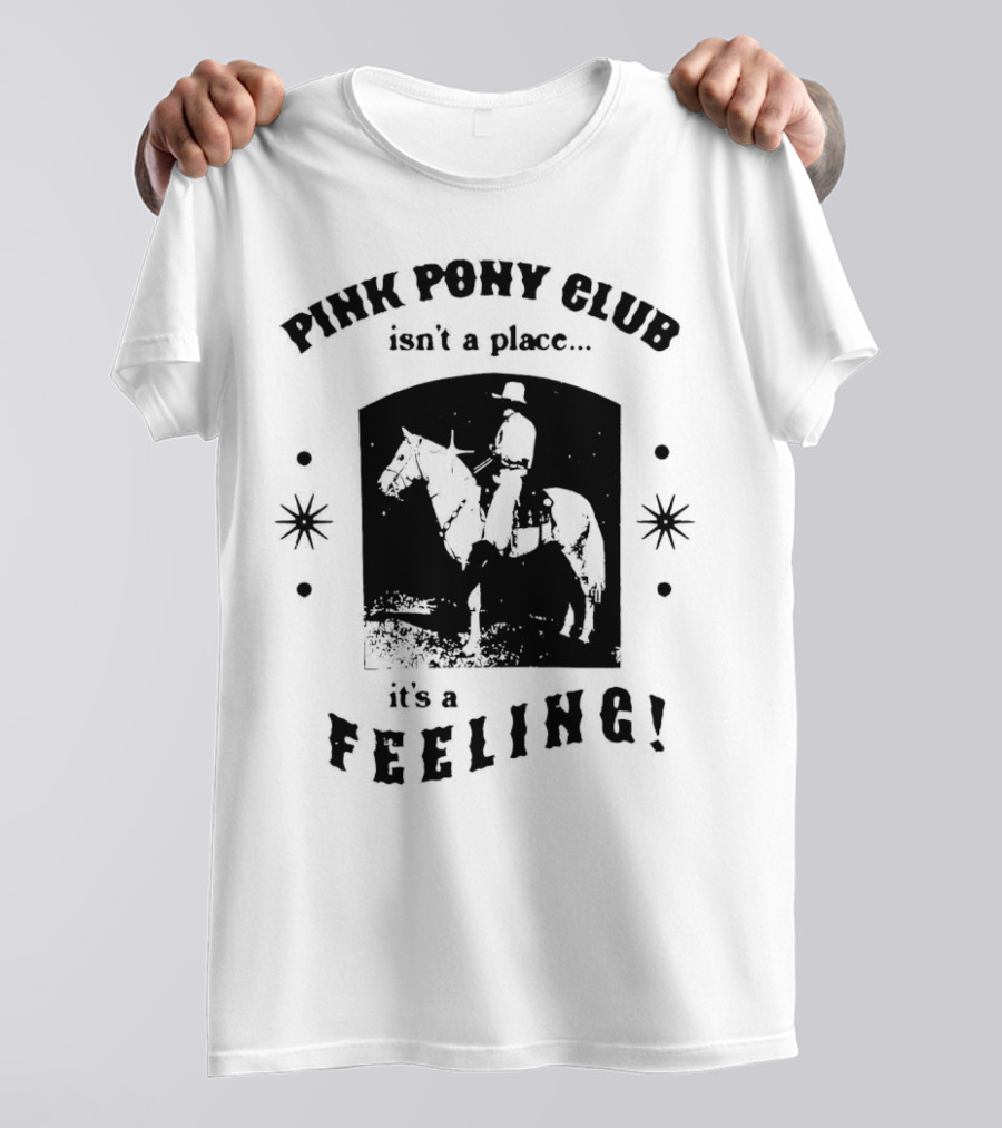 Pink Pony Club Isn't A Place It's A Feeling Cowboy Horseback T-Shirt