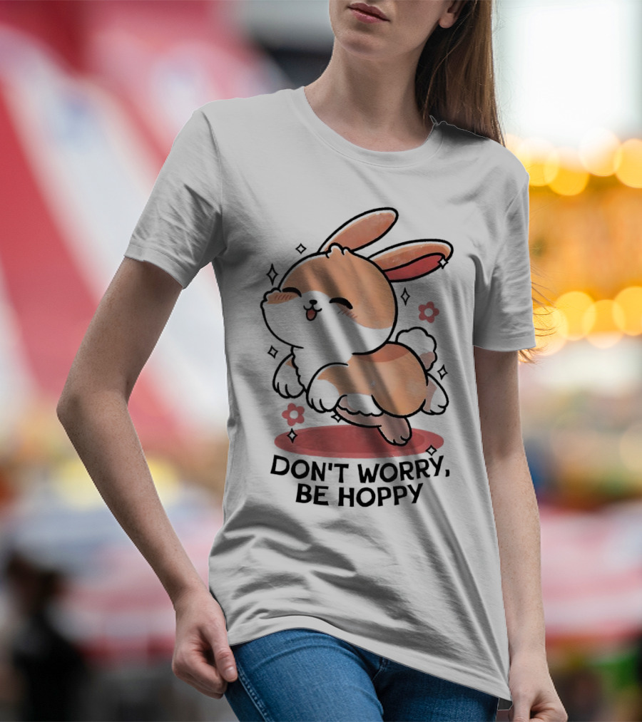 Don't Worry Be Hoppy Rabbit With Flowers And Hearts T-Shirt