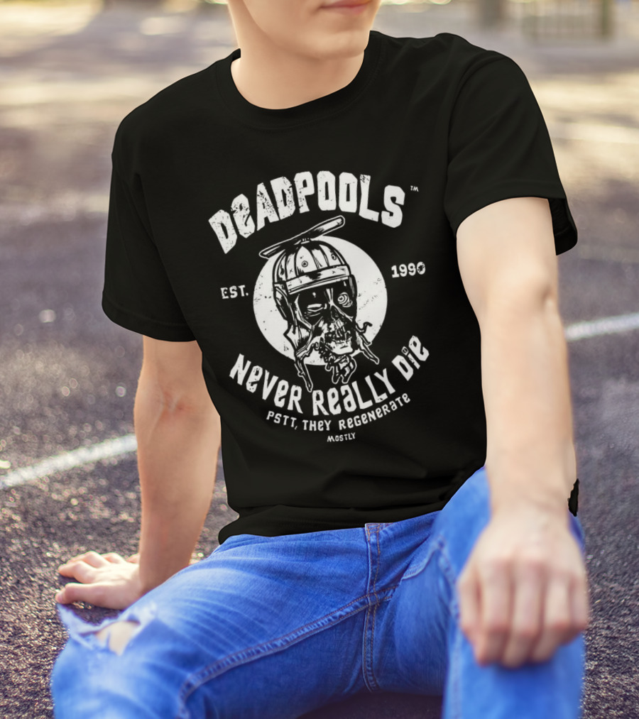 Deadpools Never Really Die Pstt They Regenerate Mostly Est 1990 T-Shirt