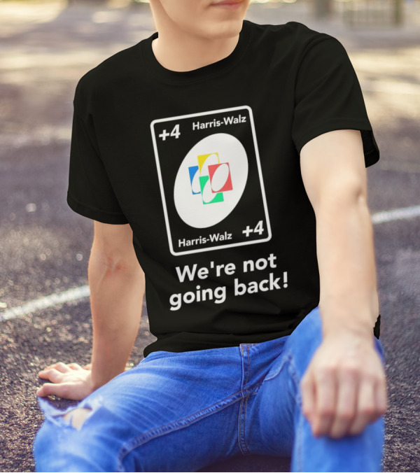 Harris-Walz Plus 4 Card We’re Not Going Back T-Shirt