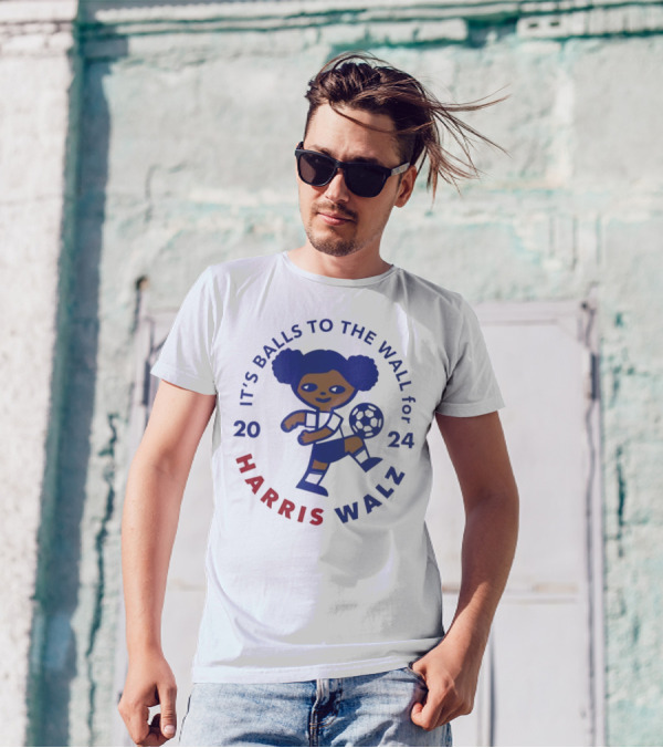 IT'S BALLS TO THE WALL FOR HARRIS WALZ 2024 SOCCER BALL PLAYER T-Shirt