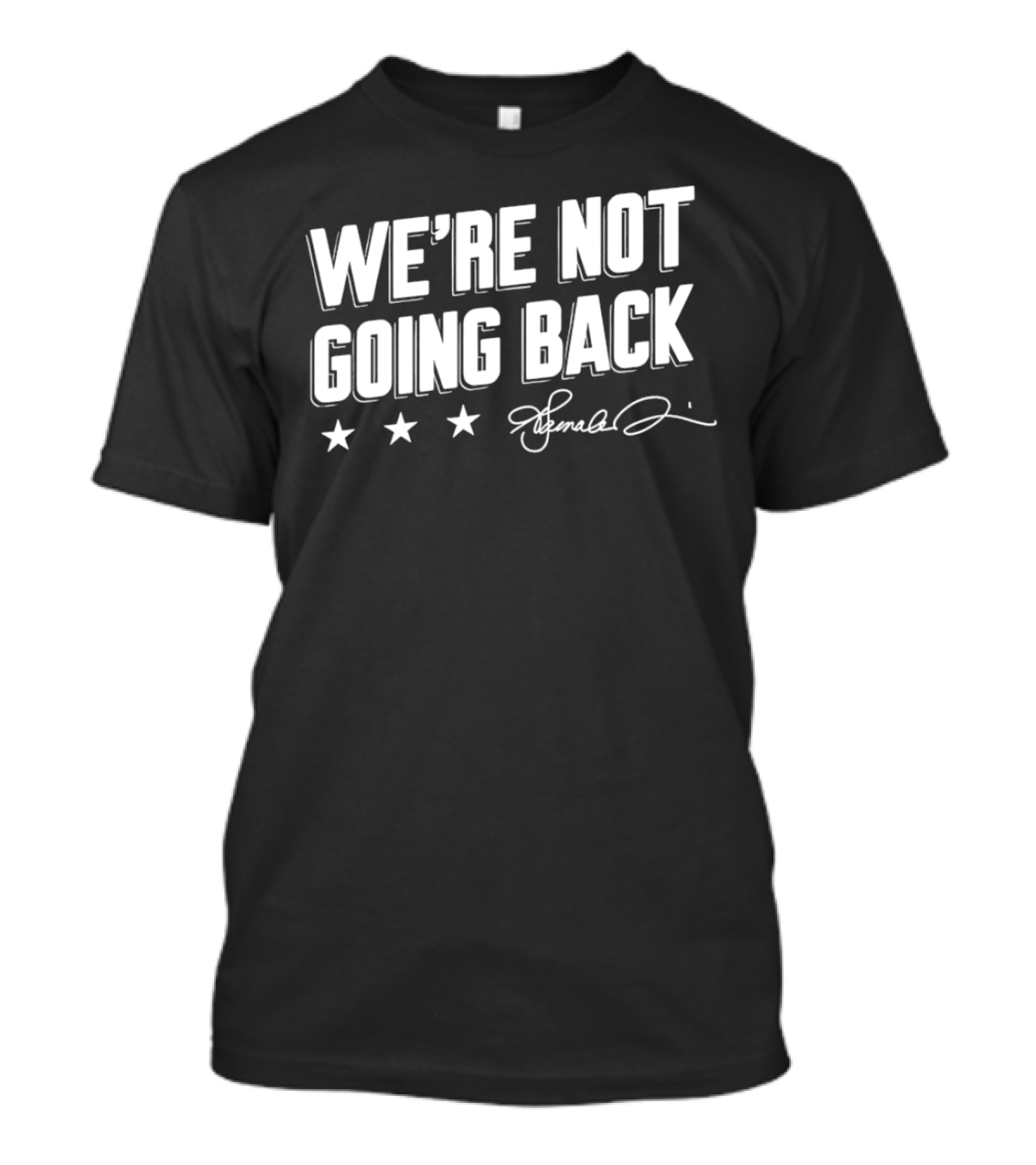 We're Not Going Back Kamala Harris Signature Lincoln Project T-Shirt