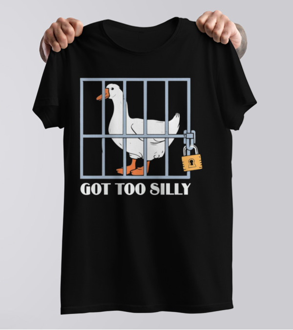 Goose Got Too Silly Jail Locked Up T-Shirt