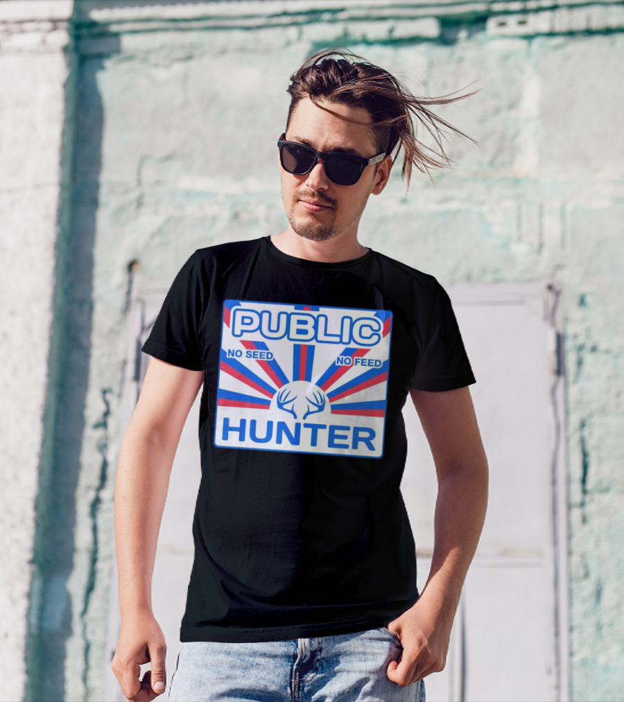 PUBLIC HUNTER NO SEED NO FEED T-Shirt