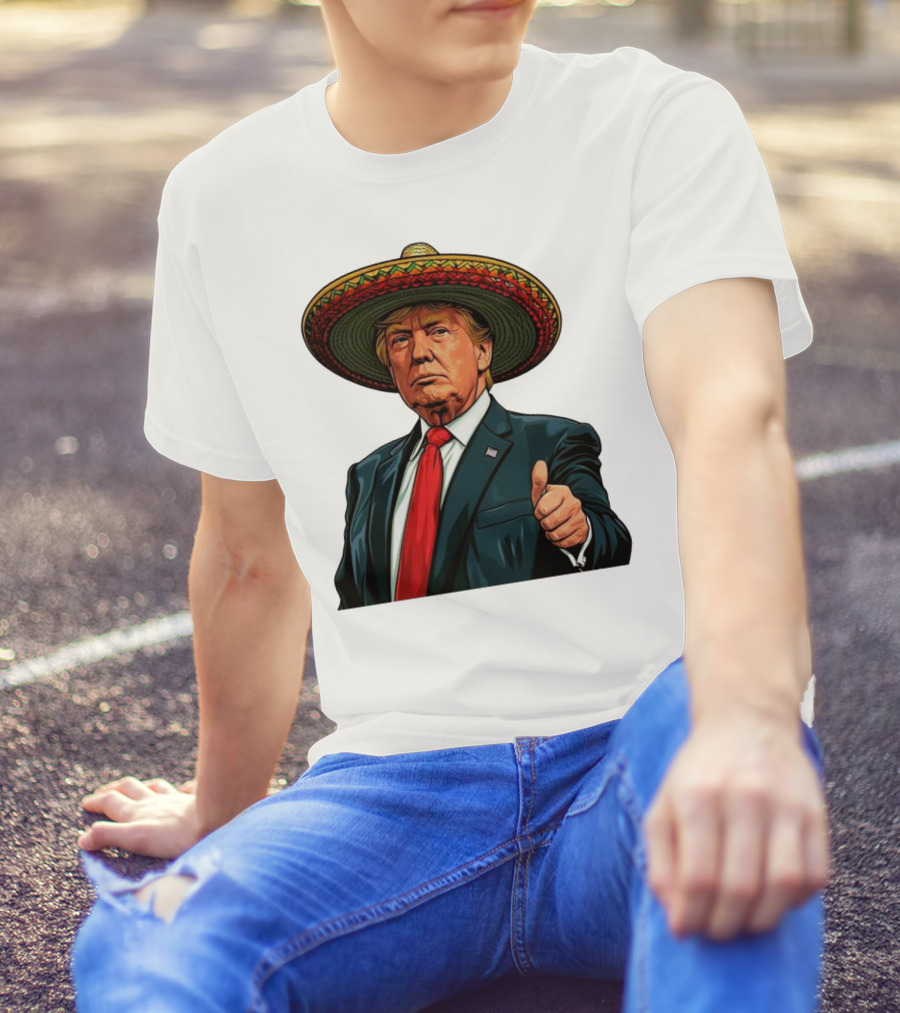 Trump Sombrero Charro Thumbs Up T-Shirt