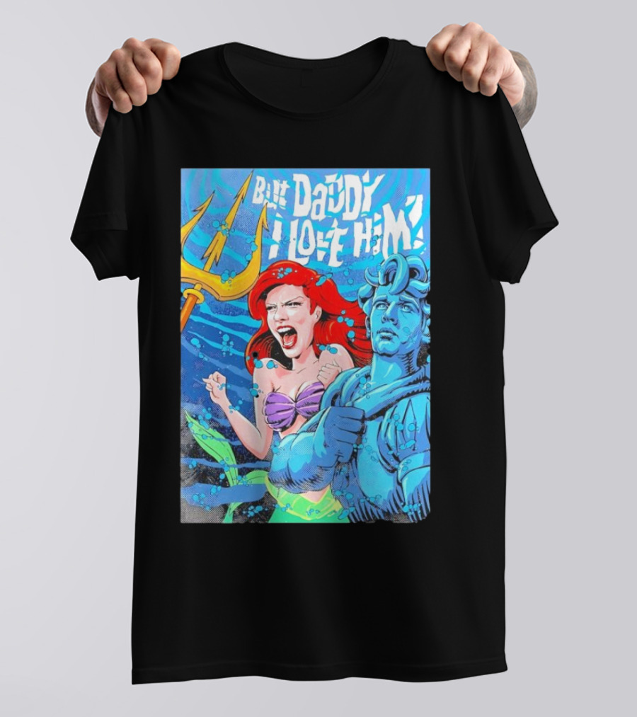 But Daddy I Love Him Mermaid And Statue Confrontation T-Shirt