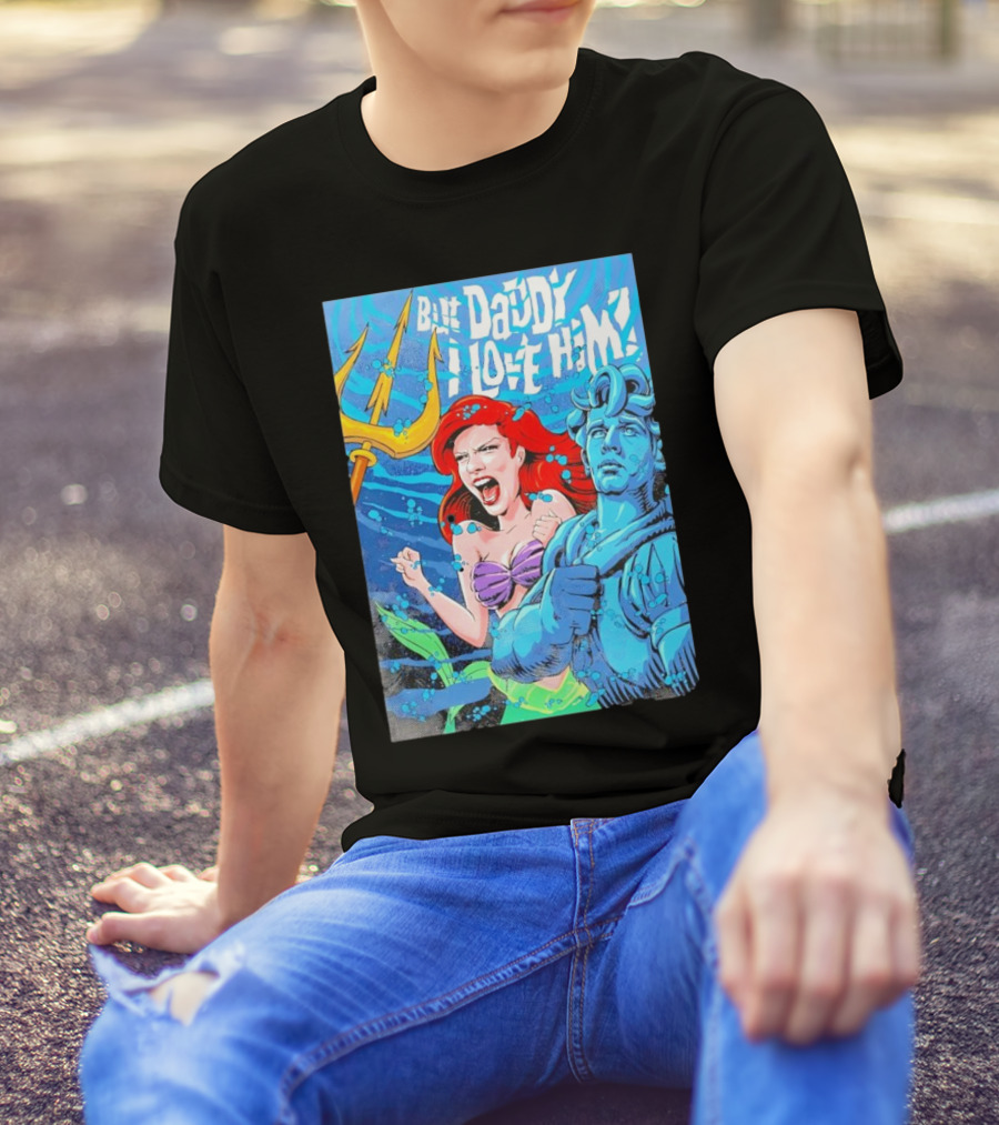 But Daddy I Love Him Mermaid And Statue Confrontation T-Shirt