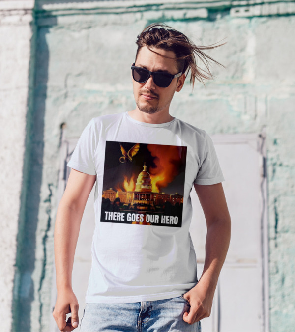 There Goes Our Hero With Dragon Capitol On Fire T-Shirt