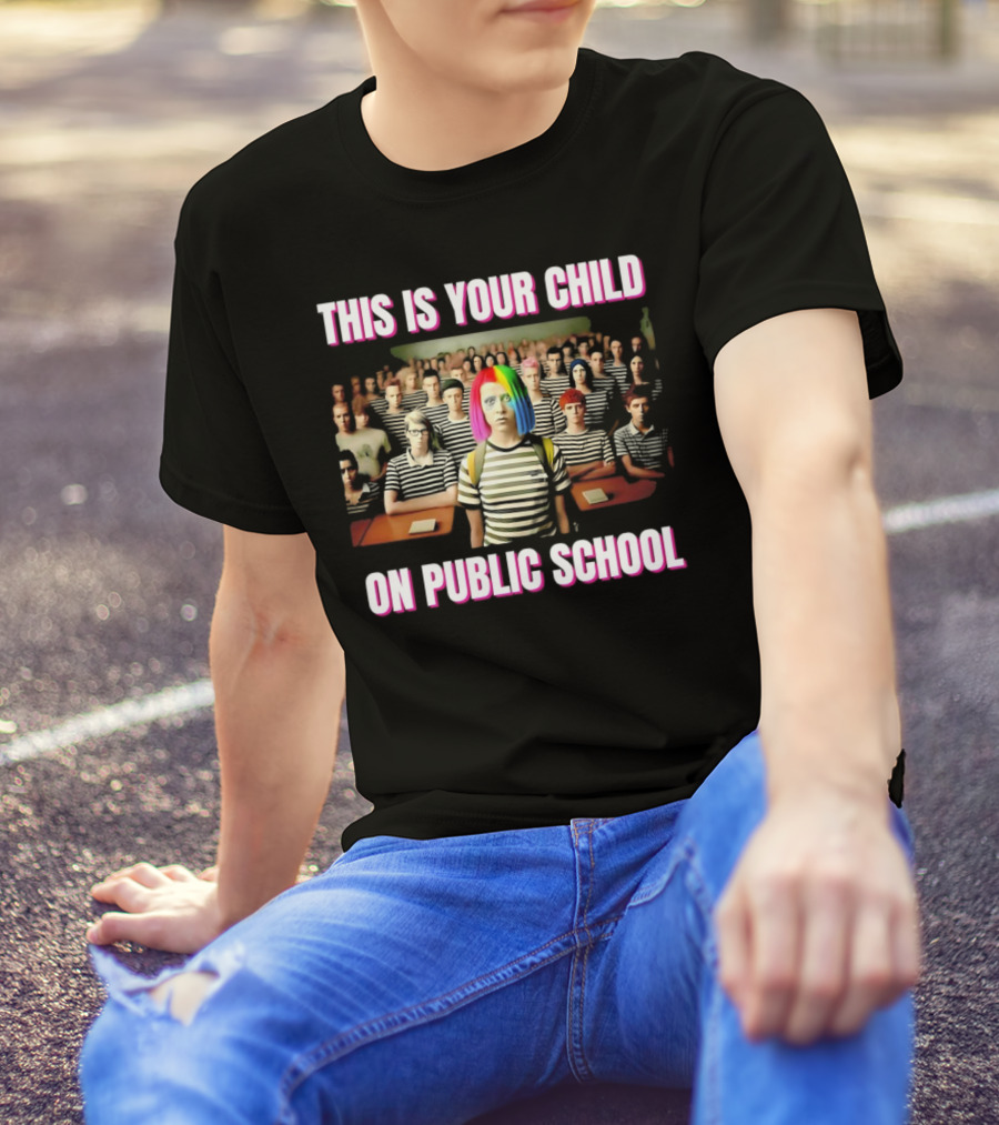 THIS IS YOUR CHILD ON PUBLIC SCHOOL RAINBOW HAIR STRIPED SHIRT CLASSROOM T-Shirt