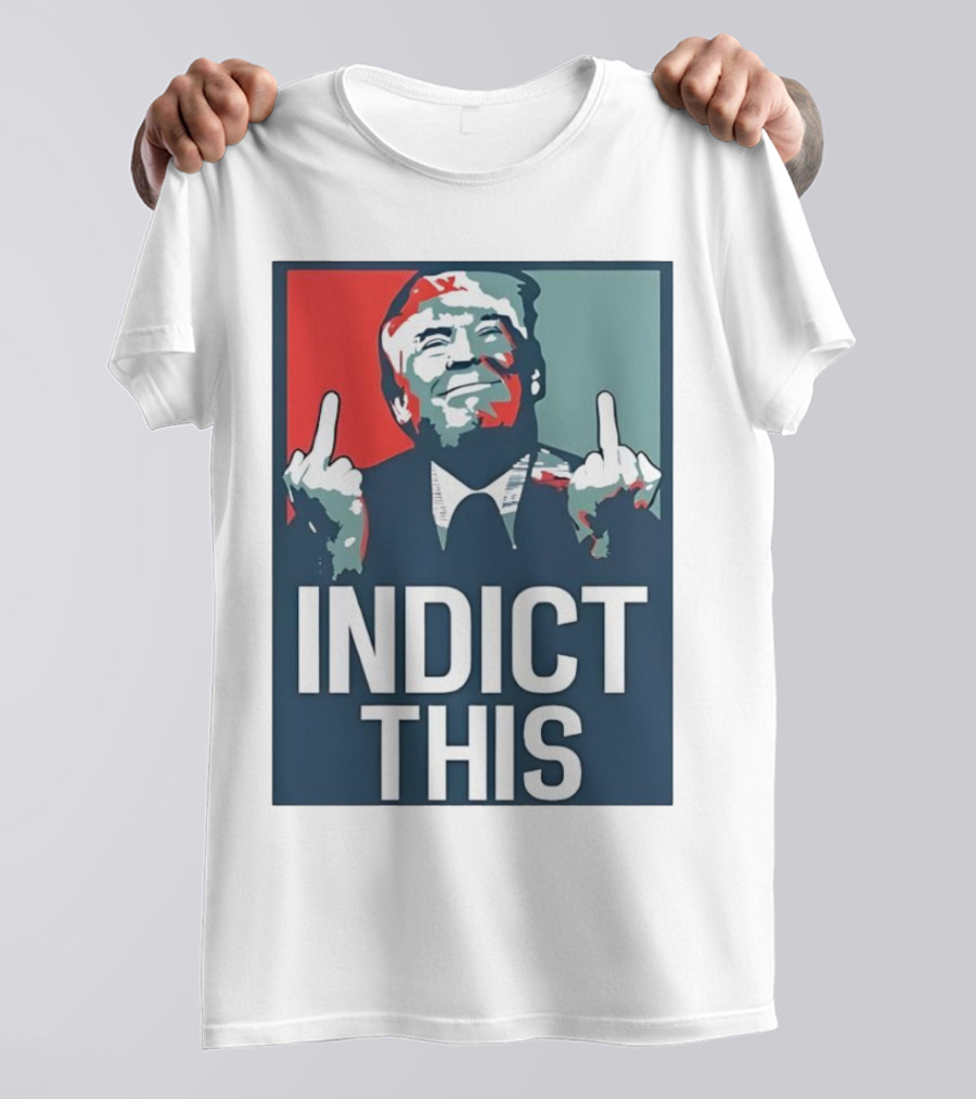 Alina Habba Wear Indict This Trump Middle Finger Indict This T-Shirt