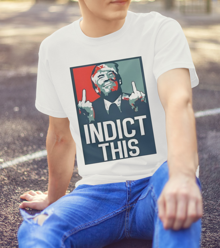Alina Habba Wear Indict This Trump Middle Finger Indict This T-Shirt