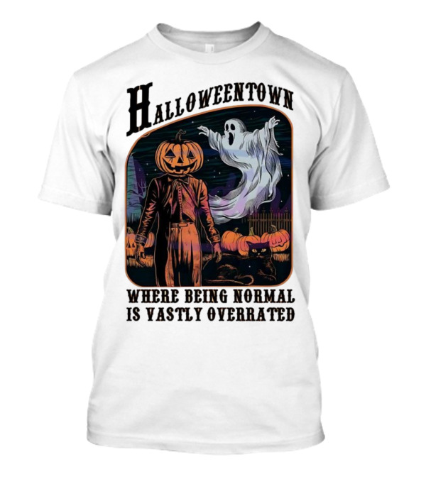 Halloweentown Pumpkin Head And Ghost With Black Cat Where Being Normal Is Vastly Overrated T-Shirt