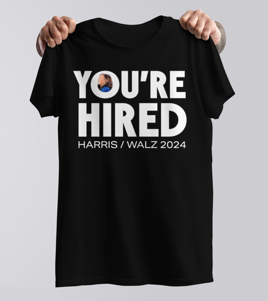 Harris Walz 2024 You're Hired Bold Election T-Shirt