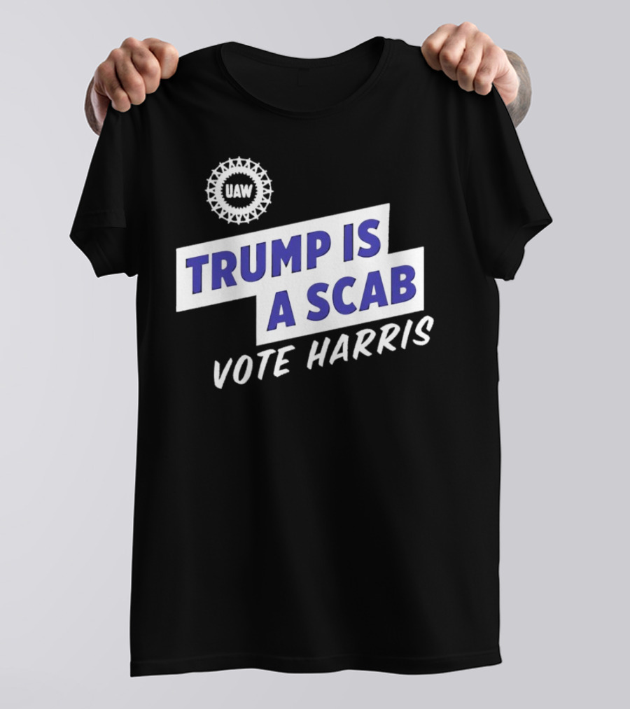 UAW Trump Is A Scab Vote Harris T-Shirt