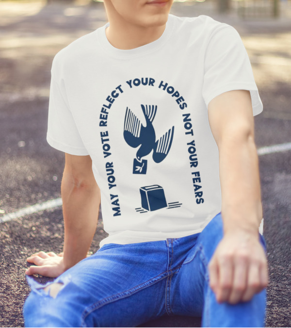 May Your Vote Reflect Your Hopes Not Your Fears Dove With Ballot Box T-Shirt