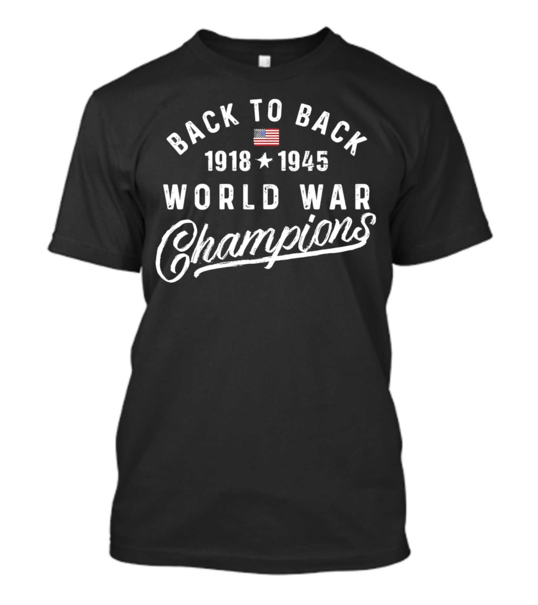 Back To Back 1918 1945 World War Champions American Flag Star T-Shirt